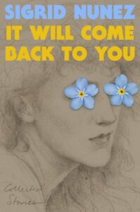 It Will Come Back to You by Sigrid Nunez